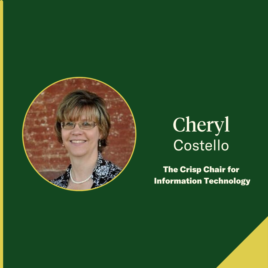 
The recipient of the The Crisp Chair for Information Technology is Cheryl Costello