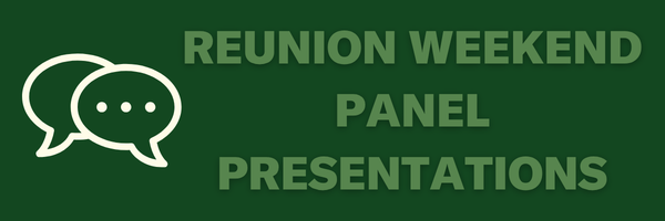 REUNION WEEKEND PANEL PRESENTATIONS